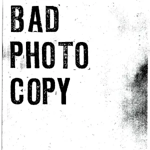 Bad Photocopy